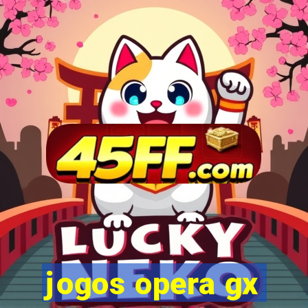 jogos opera gx
